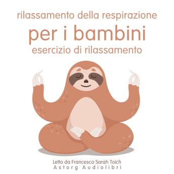 [Italian] - Rilassamento della respirazione per i bambini: Esercizio di rilassamento: L'essenziale del rilassamento