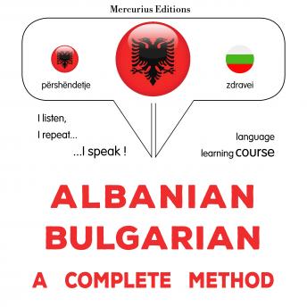 [Albanian] - Shqip - Bullgarisht: një metodë e plotë: Albanian - Bulgarian : a complete method
