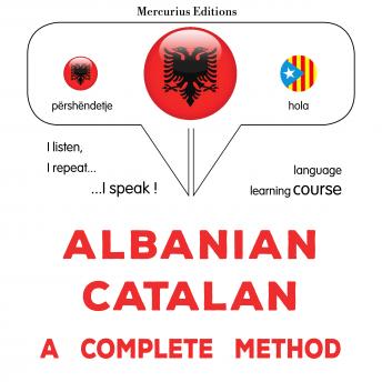 [Albanian] - Shqip - Katalanisht: një metodë e plotë: Albanian - Catalan : a complete method
