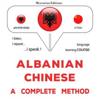 [Albanian] - Shqip - Kinezisht: një metodë e plotë: Albanian - Chinese : a complete method