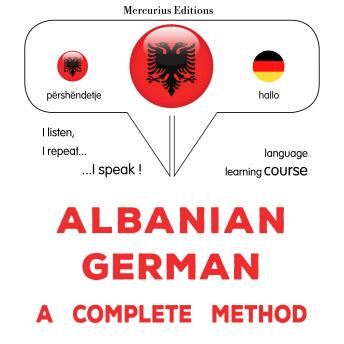 [Albanian] - Shqip - Gjermanisht: një metodë e plotë: Albanian - German : a complete method