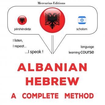 [Albanian] - Shqip - Hebraisht: një metodë e plotë: Albanian - Hebrew : a complete method