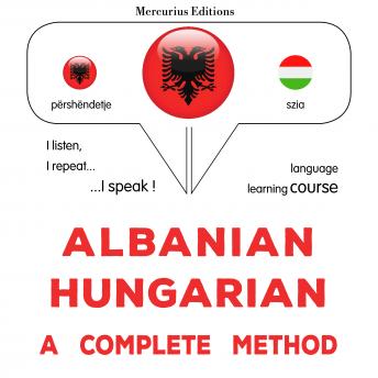 [Albanian] - Shqip - Hungarisht: një metodë e plotë: Albanian - Hungarian : a complete method