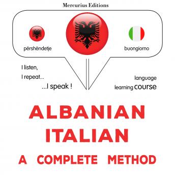 [Albanian] - Shqip - Italisht: një metodë e plotë: Albanian - Italian : a complete method