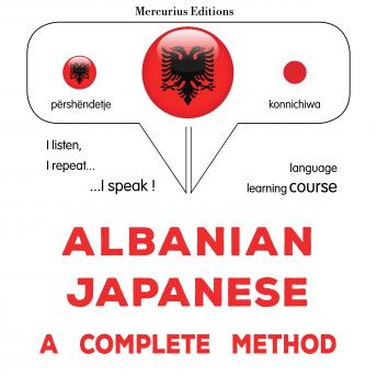 [Albanian] - Shqip - Japonisht: një metodë e plotë: Albanian - Japanese : a complete method