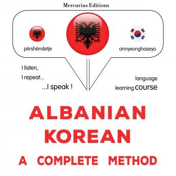 [Albanian] - Shqip - Koreane: një metodë e plotë: Albanian - Korean : a complete method