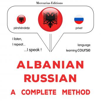 [Albanian] - Shqip - Rusisht: një metodë e plotë: Albanian - Russian : a complete method