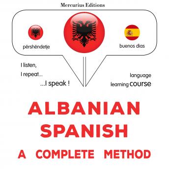 [Albanian] - Shqip - Spanjisht: një metodë e plotë: Albanian - Spanish : a complete method