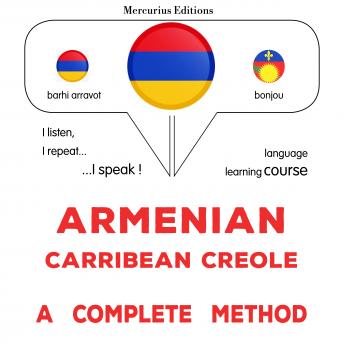 [Armenian] - Հայ-կարիբյան կրեոլ. ամբողջական մեթոդ: Armenian - Carribean Creole : a complete method