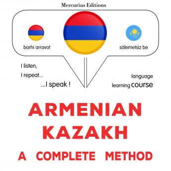 [Armenian] - Հայերեն-Ղազախական. ամբողջական մեթոդ: Armenian - Kazakh : a complete method