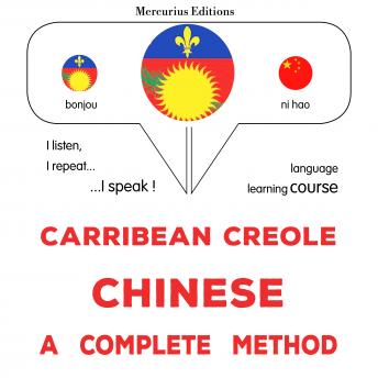 [Haitian French Creole] - Kreyòl Karayib - Chinwa: yon metòd konplè: Carribean Creole - Chinese : a complete method