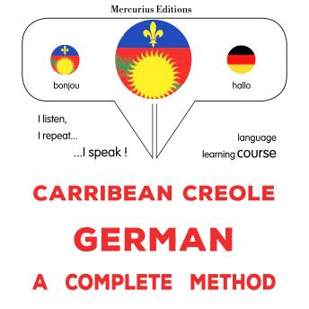 [Haitian French Creole] - Kreyòl Karayib - Alman : yon metòd konplè: Carribean Creole - German : a complete method