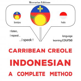 [Haitian French Creole] - Kreyòl Karayib - Endonezyen: yon metòd konplè: Carribean Creole - Indonesian : a complete method