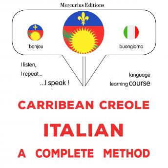 [Haitian French Creole] - Kreyòl Karayib - Italyen: yon metòd konplè: Carribean Creole - Italian : a complete method