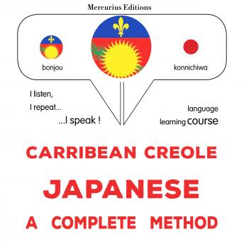 [Haitian French Creole] - Kreyòl Karayib - Japonè : yon metòd konplè: Carribean Creole - Japanese : a complete method