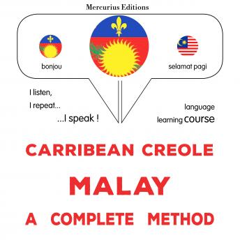[Haitian French Creole] - Kreyòl Karayib - Malay : yon metòd konplè: Carribean Creole - Malay : a complete method