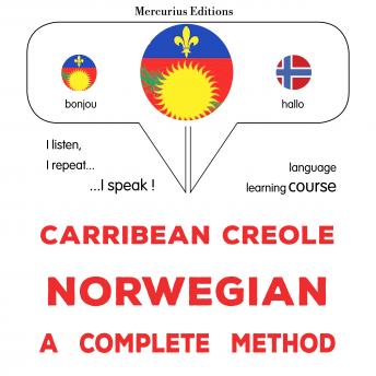 [Haitian French Creole] - Kreyòl Karayib - Nòvejyen : yon metòd konplè: Carribean Creole - Norwegian : a complete method