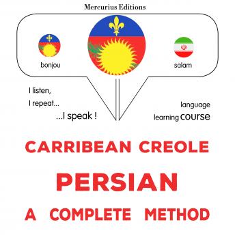 [Haitian French Creole] - Kreyòl Karayib - Pèsik : yon metòd konplè: Carribean Creole - Persian : a complete method