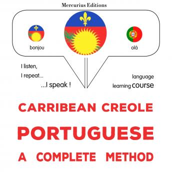[Haitian French Creole] - Kreyòl Karayib - Pòtigè : yon metòd konplè: Carribean Creole - Portuguese : a complete method