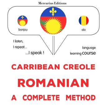 [Haitian French Creole] - Kreyòl Karayib - Romanian: yon metòd konplè: Carribean Creole - Romanian : a complete method