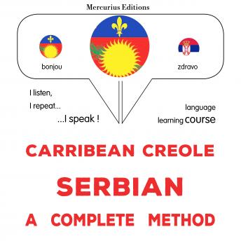 [Haitian French Creole] - Kreyòl Karayib - Sèb : yon metòd konplè: Carribean Creole - Serbian : a complete method