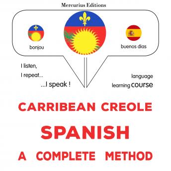 [Haitian French Creole] - Kreyòl Karayib - Panyòl : yon metòd konplè: Carribean Creole - Spanish : a complete method