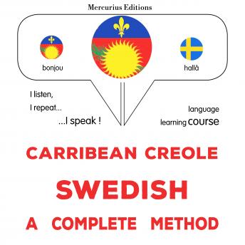 [Haitian French Creole] - Kreyòl Karayib - Swedish : yon metòd konplè: Carribean Creole - Swedish : a complete method