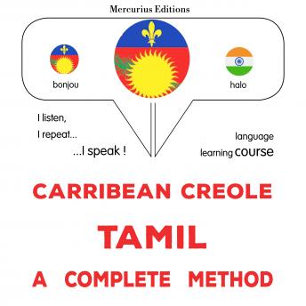 [Haitian French Creole] - Kreyòl Karayib - Tamil : yon metòd konplè: Carribean Creole - Tamil : a complete method