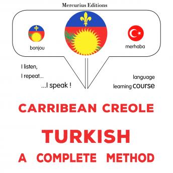 [Haitian French Creole] - Kreyòl Karayib - Tik : yon metòd konplè: Carribean Creole - Turkish : a complete method
