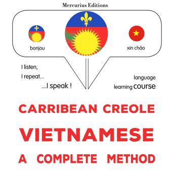 [Haitian French Creole] - Kreyòl Karayib - Vietnamese : yon metòd konplè: Carribean Creole - Vietnamese : a complete method