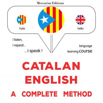 [Catalan] - Català - Anglès : un mètode complet: Catalan - English : a complete method