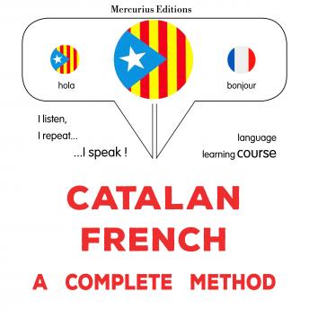 [Catalan] - Català - Francès : un mètode complet: Catalan - French : a complete method