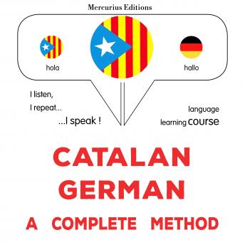 [Catalan] - Català - Alemany : un mètode complet: Catalan - German : a complete method