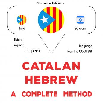 [Catalan] - Català - Hebreu : un mètode complet: Catalan - Hebrew : a complete method
