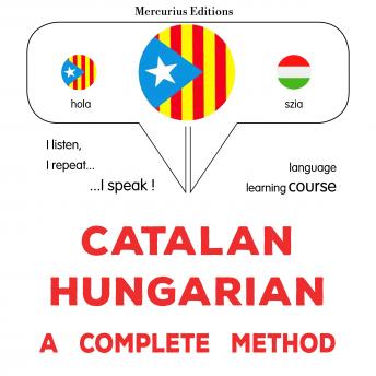 [Catalan] - Català - Hongarès : un mètode complet: Catalan - Hungarian : a complete method