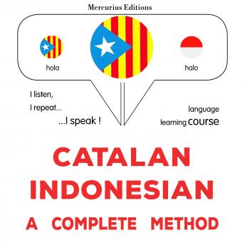 [Catalan] - Català - Indonesi : un mètode complet: Catalan - Indonesian : a complete method