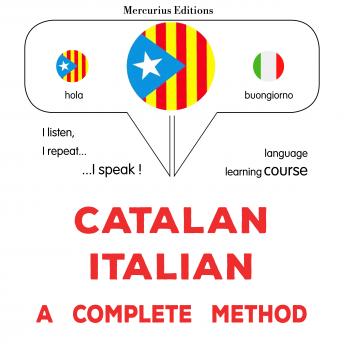 [Catalan] - Català - Italià : un mètode complet: Catalan - Italian : a complete method