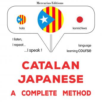 [Catalan] - Català - Japonès: un mètode complet: Catalan - Japanese : a complete method