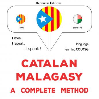 [Catalan] - Català - Malgaix : un mètode complet: Catalan - Malagasy : a complete method