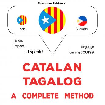 [Catalan] - Català - Tagalog : un mètode complet: Catalan - Tagalog : a complete method
