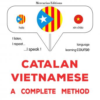 [Catalan] - Català - Vietnamita : un mètode complet: Catalan - Vietnamese : a complete method