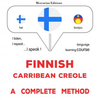 [Finnish] - Suomi - Karibialainen kreoli : täydellinen menetelmä: Finnish - Carribean Creole : a complete method