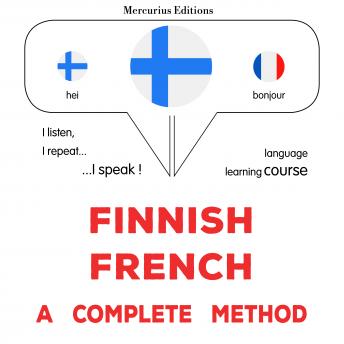 [Finnish] - suomi-ranska : täydellinen menetelmä: Finnish - French : a complete method
