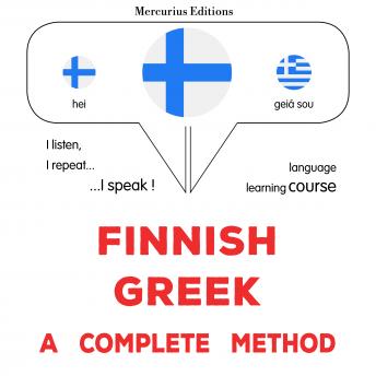 [Finnish] - Suomi - Kreikka : täydellinen menetelmä: Finnish - Greek : a complete method