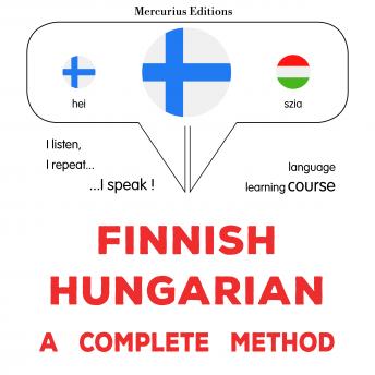 [Finnish] - suomi - unkari : täydellinen menetelmä: Finnish - Hungarian : a complete method