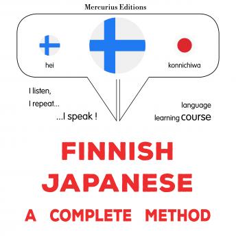 [Finnish] - Suomi - Japani : täydellinen menetelmä: Finnish - Japanese : a complete method