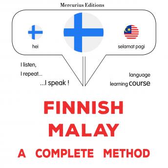 [Finnish] - suomi - malaiji : täydellinen menetelmä: Finnish - Malay : a complete method