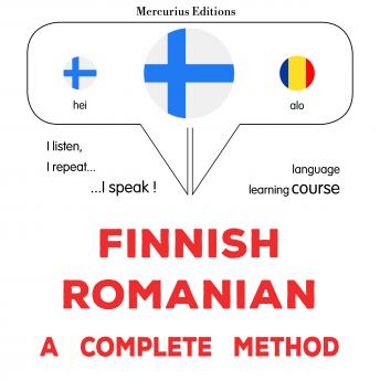 [Finnish] - suomi - romania : täydellinen menetelmä: Finnish - Romanian : a complete method