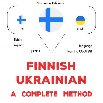 [Finnish] - suomi - ukraina : täydellinen menetelmä: Finnish - Ukrainian : a complete method