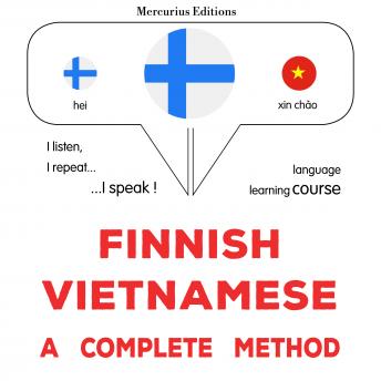 [Finnish] - suomi - vietnami : täydellinen menetelmä: Finnish - Vietnamese : a complete method